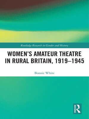 cover image of Women's Amateur Theatre in Rural Britain, 1919–1945
